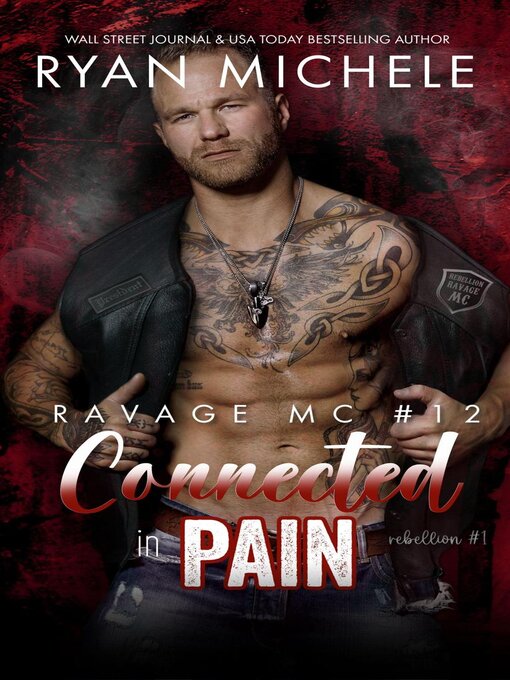 Title details for Connected in Pain (Ravage MC #12) (Rebellion #1) by Ryan Michele - Available